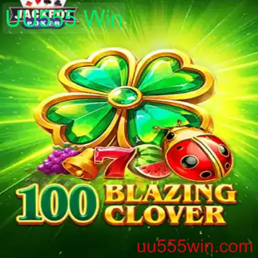 Explorando o Mundo de 100BlazingClover: Como Jogar e Ganhar com UU555 Win